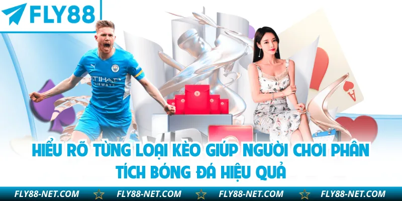 Hiểu rõ từng loại kèo giúp người chơi phân tích bóng đá hiệu quả 
